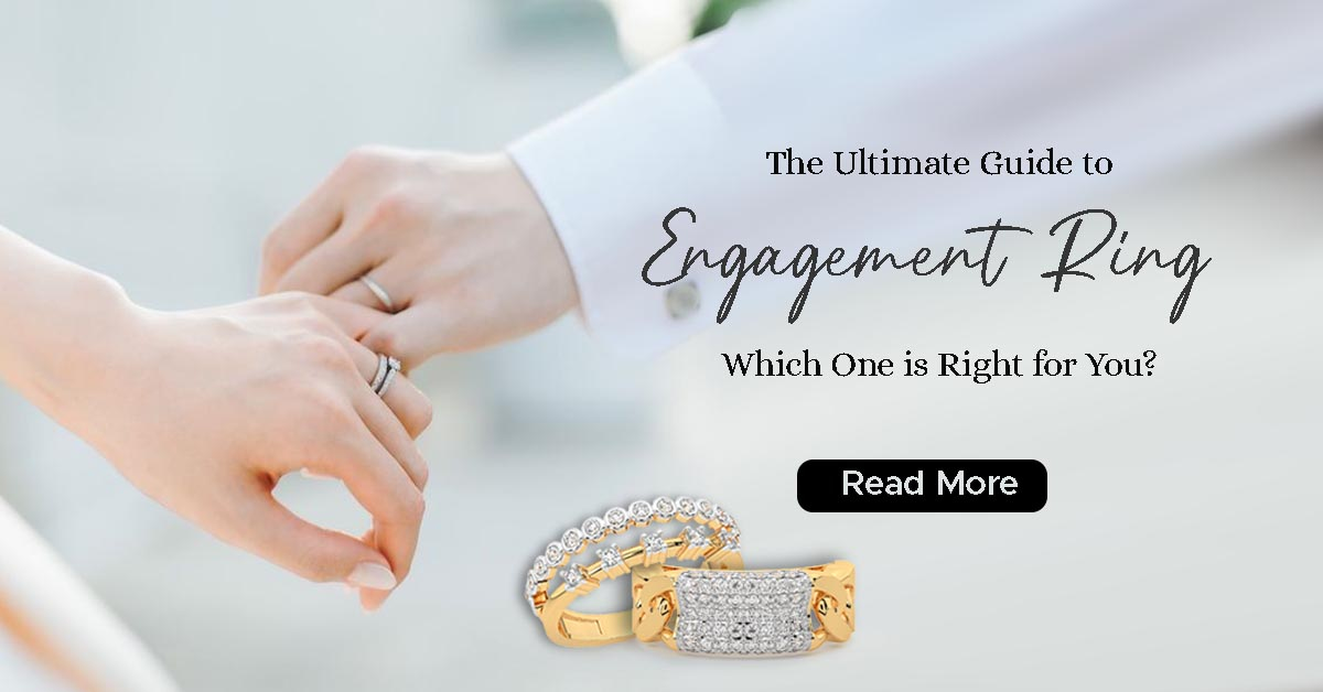 The Ultimate Guide to Engagement Ring Types - Which One is Right for You?